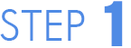 STEP 1